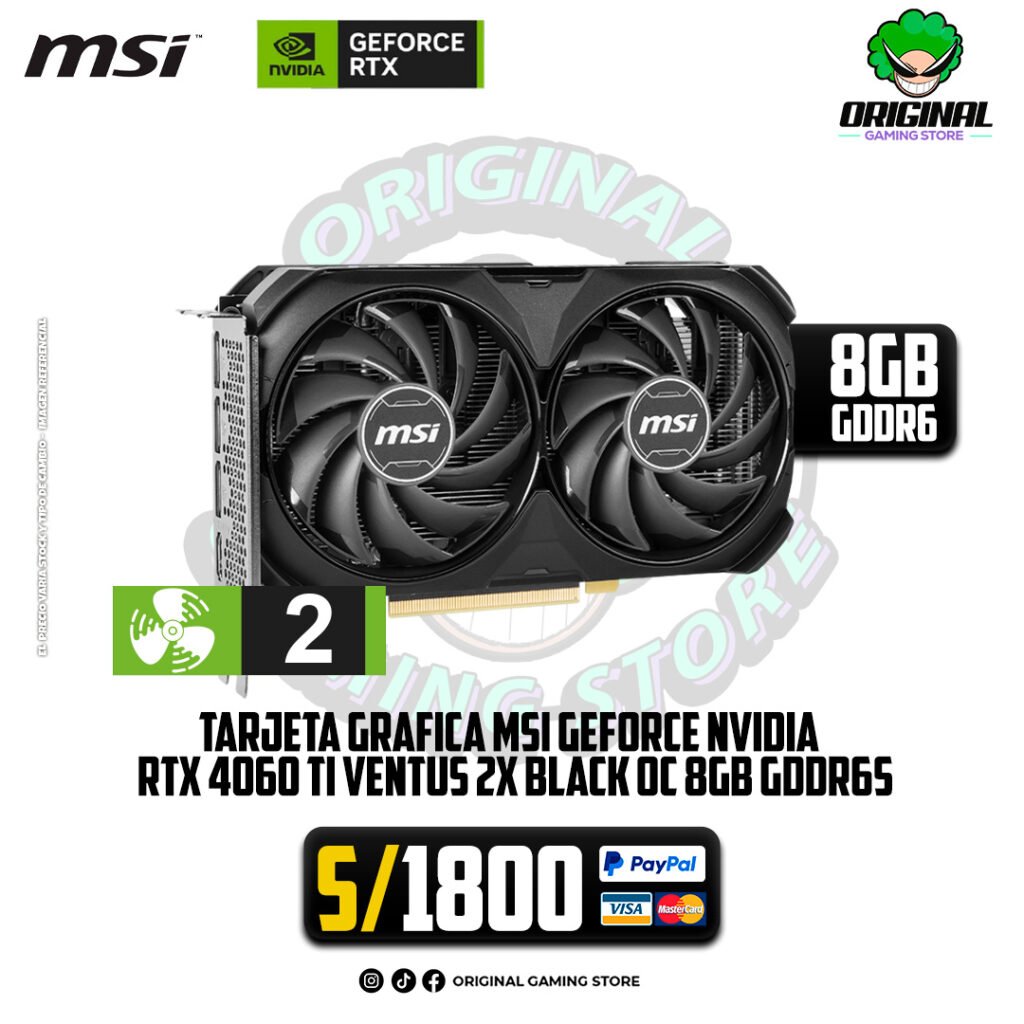 TARJETA DE VIDEO MSI RTX 4060 TI VENTUS 2X OC 8GB GDDR6